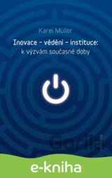 Inovace - vědění - instituce: k výzvám současné doby
