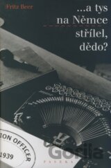 ...a tys na Němce střílel, dědo?