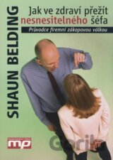 Jak ve zdraví přežít nesnesitelného šéfa