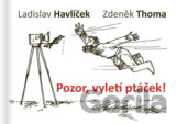 Pozor, vyletí ptáček!