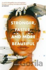 Stronger, Faster, and More Beautiful