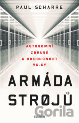 Armáda strojů: Autonomní zbraně a budoucnost války