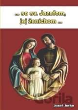 ...so sv. Jozefom, jej ženíchom...
