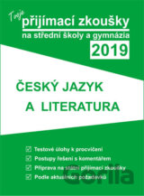 Tvoje přijímací zkoušky 2019 na střední školy a gymnázia: ČESKÝ JAZYK A LITERATURA