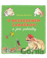 O nezvedeném žabáčkovi a jiné pohádky