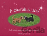A zázrak se stal: O síle našeho záměru a nádherných setkáních