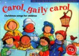 Carol, Gaily Carol (Songbook + CD): Christmas Songs for Children