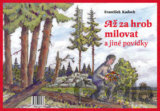 Až za hrob milovat a jiné povídky