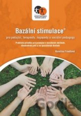 Bazální stimulace pro ošetřující, terapeuty, logopedy a speciální pedagogy