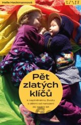 Pět zlatých klíčů k naplněnému životu s dětmi od narození do sedmi let