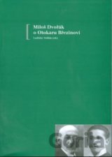 Miloš Dvořák o Otokaru Březinovi