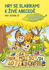 Hry se slabikami k živé abecedě Pro 1. ročník Základní školy