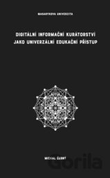 Digitální informační kurátorství jako univerzální edukační přístup