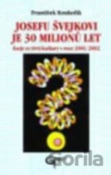Josefu Švejkovi je 30 milionů let