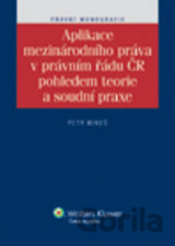 Aplikace mezinárodního práva v právním řádu ČR pohledem teorie a soudní praxe