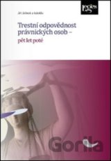 Trestní odpovědnost právnických osob - pět let poté