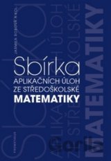 Sbírka aplikačních úloh ze středoškolské matematiky