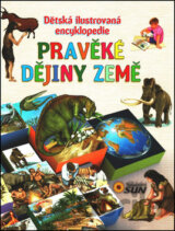 Dětská ilustrovaná encyklopedie: Pravěké dějiny Země
