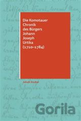 Die Komotauer Chronik des Bürgers Johann Joseph Urtika (1710–1784)