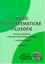 Úvod do systematické filosofie - obecná metafyzika, ontologie, gnoseologie, axiologie