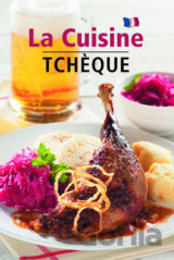 La Cuisine Tchéque - Česká kuchyně (francouzsky)