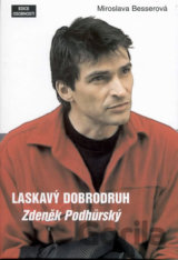 Laskavý dobrodruh - Zdeněk Podhůrský