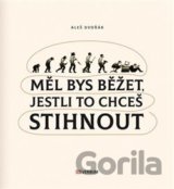 Měl bys běžet, jestli to chceš stihnout