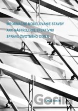 Informačné modelovanie stavby ako nástroj pre efektívnu správu životného cyklu