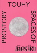 Prostory touhy / Spaces of Desire