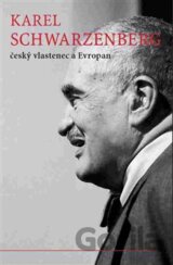 Karel Schwarzenberg, český vlastenec a Evropan