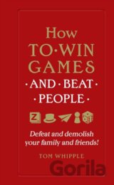 How to Win Games and Beat People