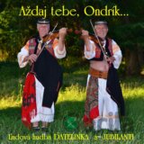 Ďatelinka a Jubilanti: Aždaj tebe Ondrík...