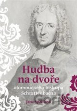 Hudba na dvoře olomouckého biskupa Schrattenbacha