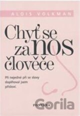 Chyť se za nos člověče