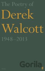 The Poetry of Derek Walcott 1948–2013
