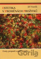 Estetika v proměnách prožitků