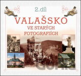 Valašsko ve starých fotografiích 2. díl