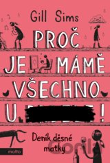 Proč je mámě všechno u ***!