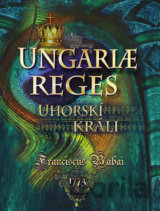 Ungariae reges / Uhorskí králi