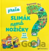 Vysvetli mi, prečo slimák nemá nožičky?