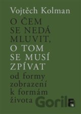 O čem se nedá mluvit, o tom se musí zpívat