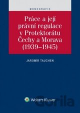 Práce a její právní regulace v Protektorátu Čechy a Morava