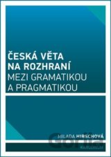 Česká věta na rozhraní mezi gramatikou a pragmatikou