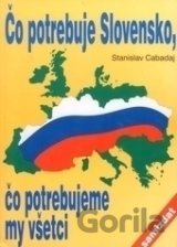 Čo potrebuje Slovensko, čo potrebujeme my všetci