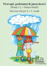 Pravopis podstatných jmen hravě – pracovní sešit pro 4. a 5. ročník(psaní i/y v koncovkách)