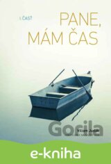 Pane, mám čas, I. časť