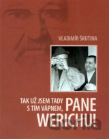 Tak už jsem tady s tím vápnem, pane Werichu!