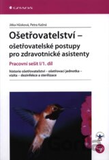 Ošetřovatelství – ošetřovatelské postupy pro zdravotnické asistenty I/1. díl
