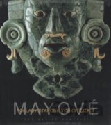 Mayové - Poklady starobylých civilizací
