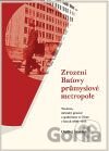 Zrození Baťovy průmyslové metropole